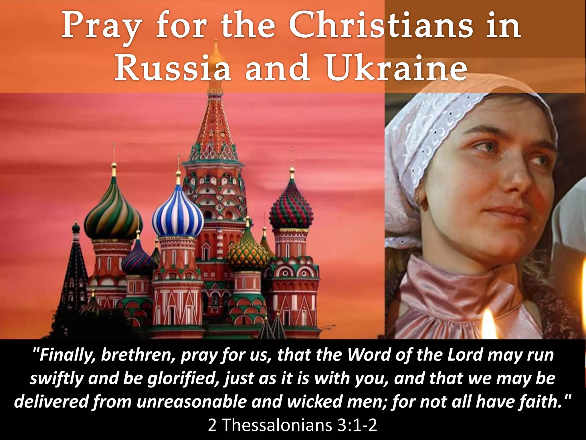 "Finally, brethren, pray for us, that the Word of the Lord may run
swiftly and be glorified, just as it is with you, and that we may be
delivered from unreasonable and wicked men; for not all have faith."
2 Thessalonians 3:1-2
 