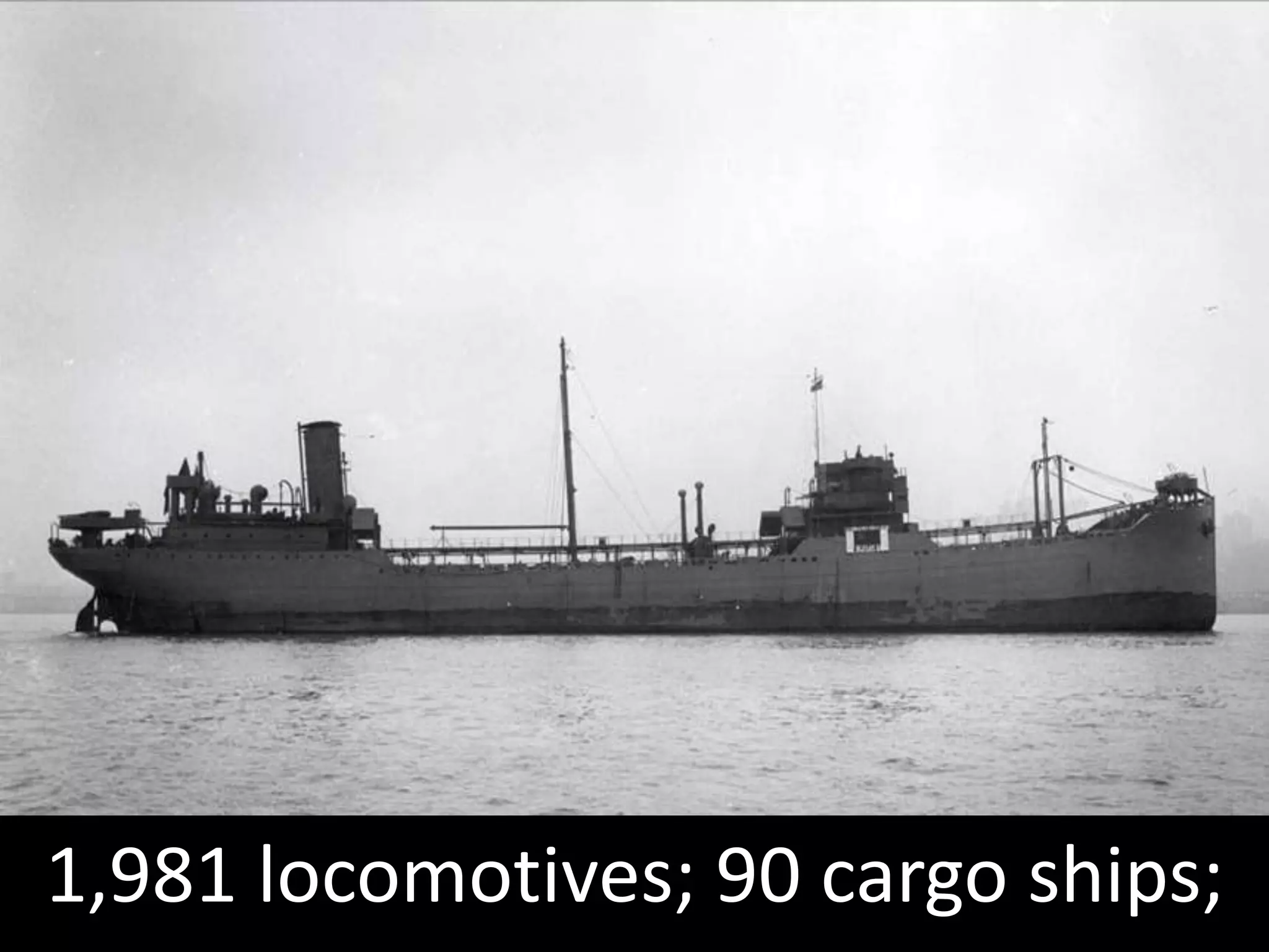 1,981 locomotives; 90 cargo ships;
 
