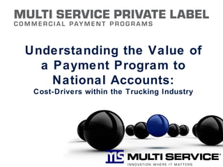 Understanding the Value of a Payment Program to National Accounts: Cost-Drivers within the Trucking Industry 