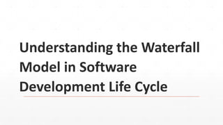 Understanding the Waterfall
Model in Software
Development Life Cycle
 