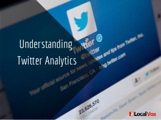 Understanding
Twitter Analytics
 