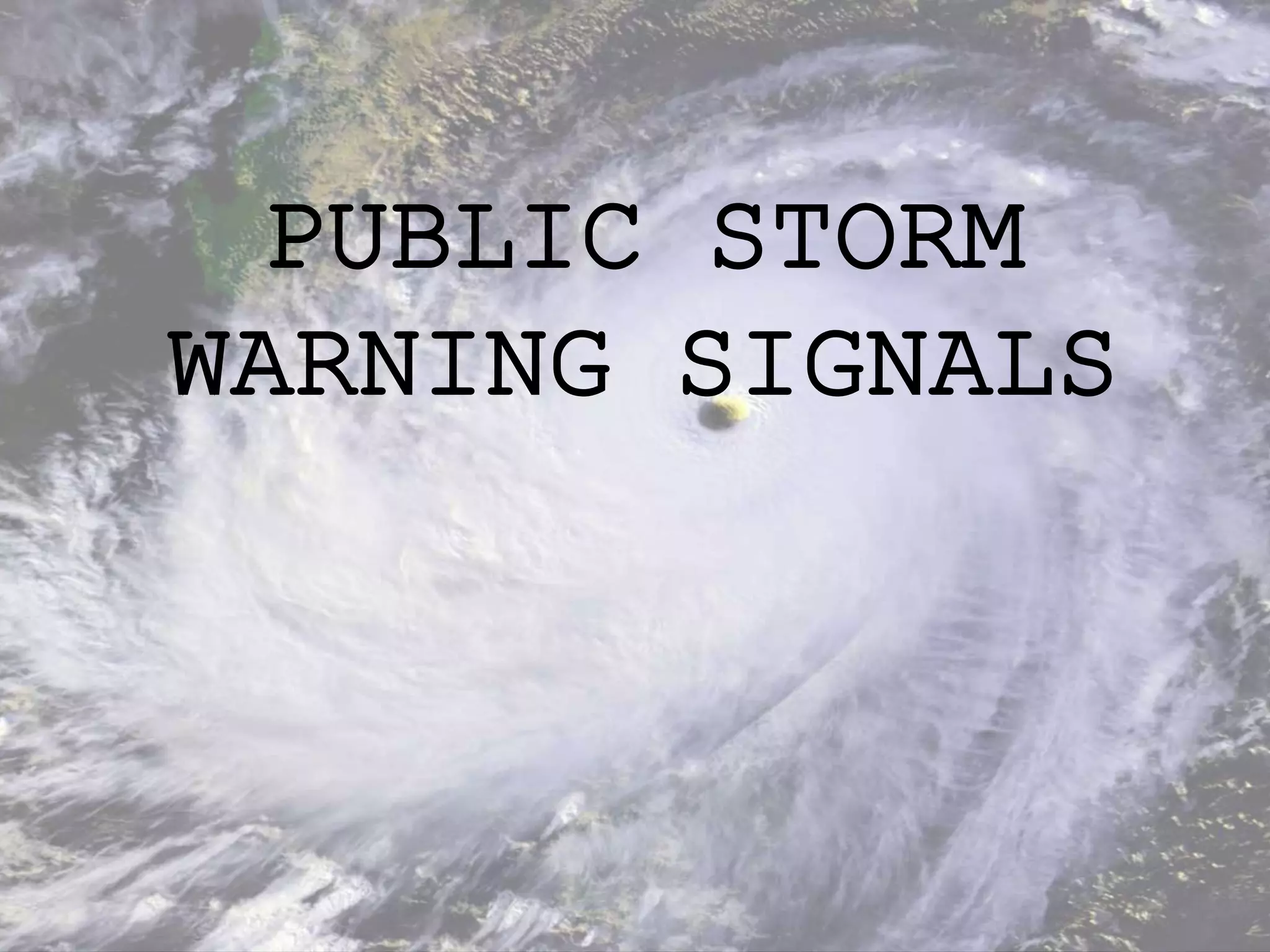 PUBLIC STORM
WARNING SIGNALS
 