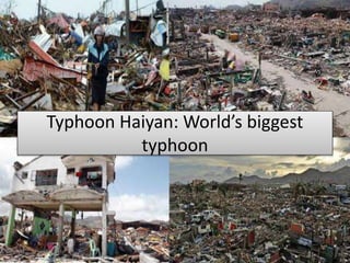 Typhoon Haiyan: World’s biggest
typhoon
 