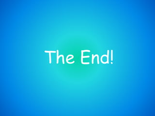 The End!
 