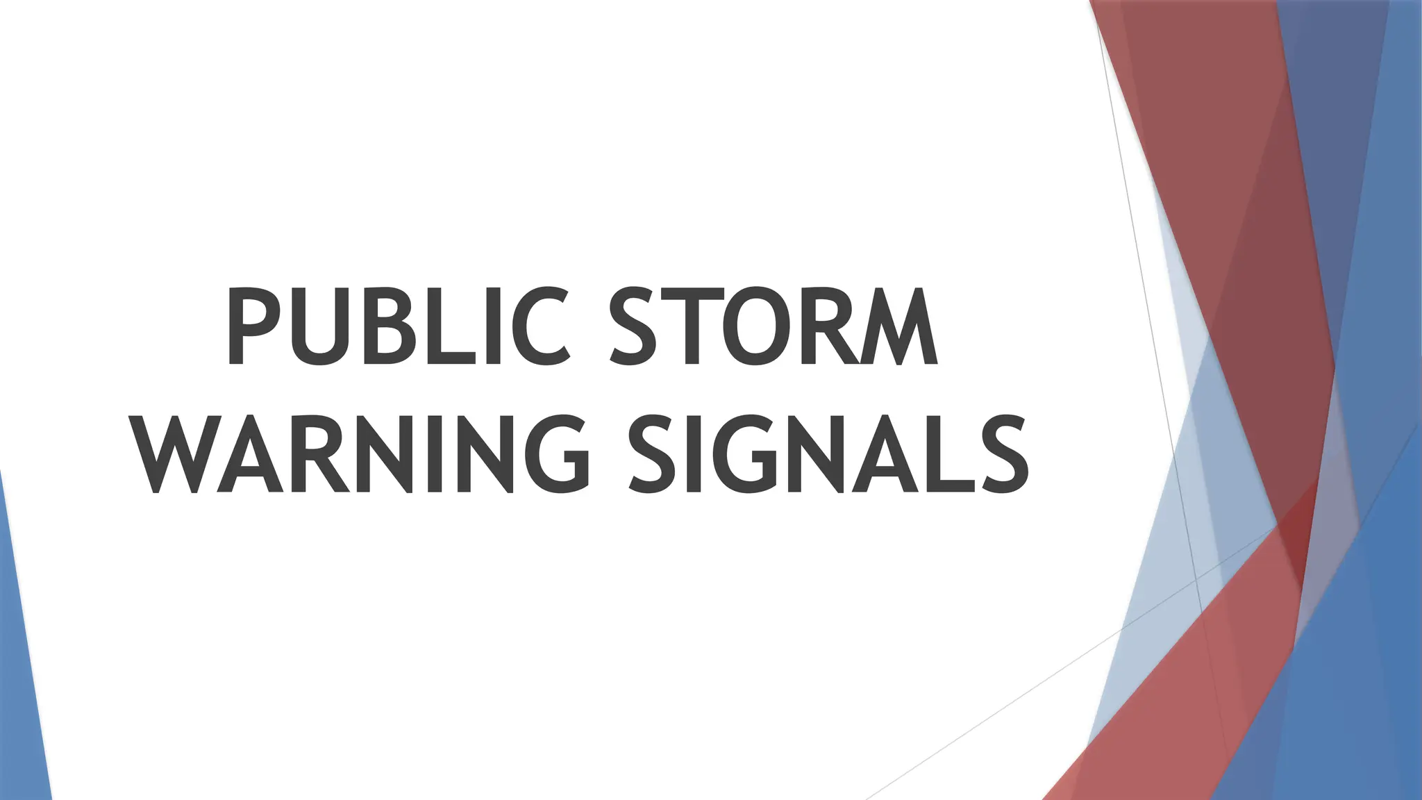 PUBLIC STORM
WARNING SIGNALS
 