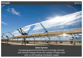 Solar Sunrise
Increasing governmental focus on energy security
and climate change drives the uptake of large-scale
solar a...
