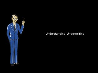 Understanding Underwriting
 