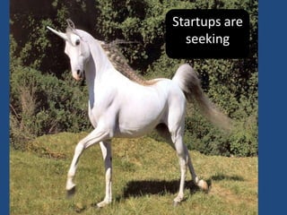 Startups are
       seeking




25
 