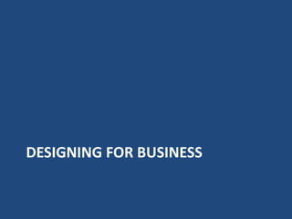 DESIGNING FOR BUSINESS
 
