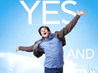 Yes, and




               AND
7
 