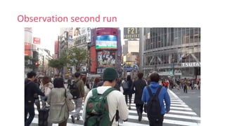 Observation second run
 