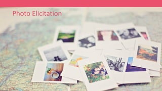 Photo Elicitation
 