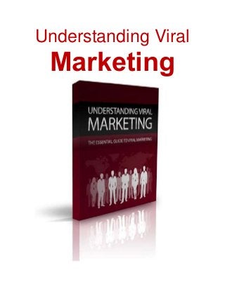 Understanding Viral
Marketing
 