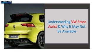 Understanding VW Front
Assist & Why It May Not
Be Available
 