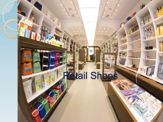 Retail Shops