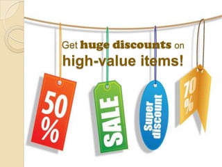Get huge discounts on
high-value items!