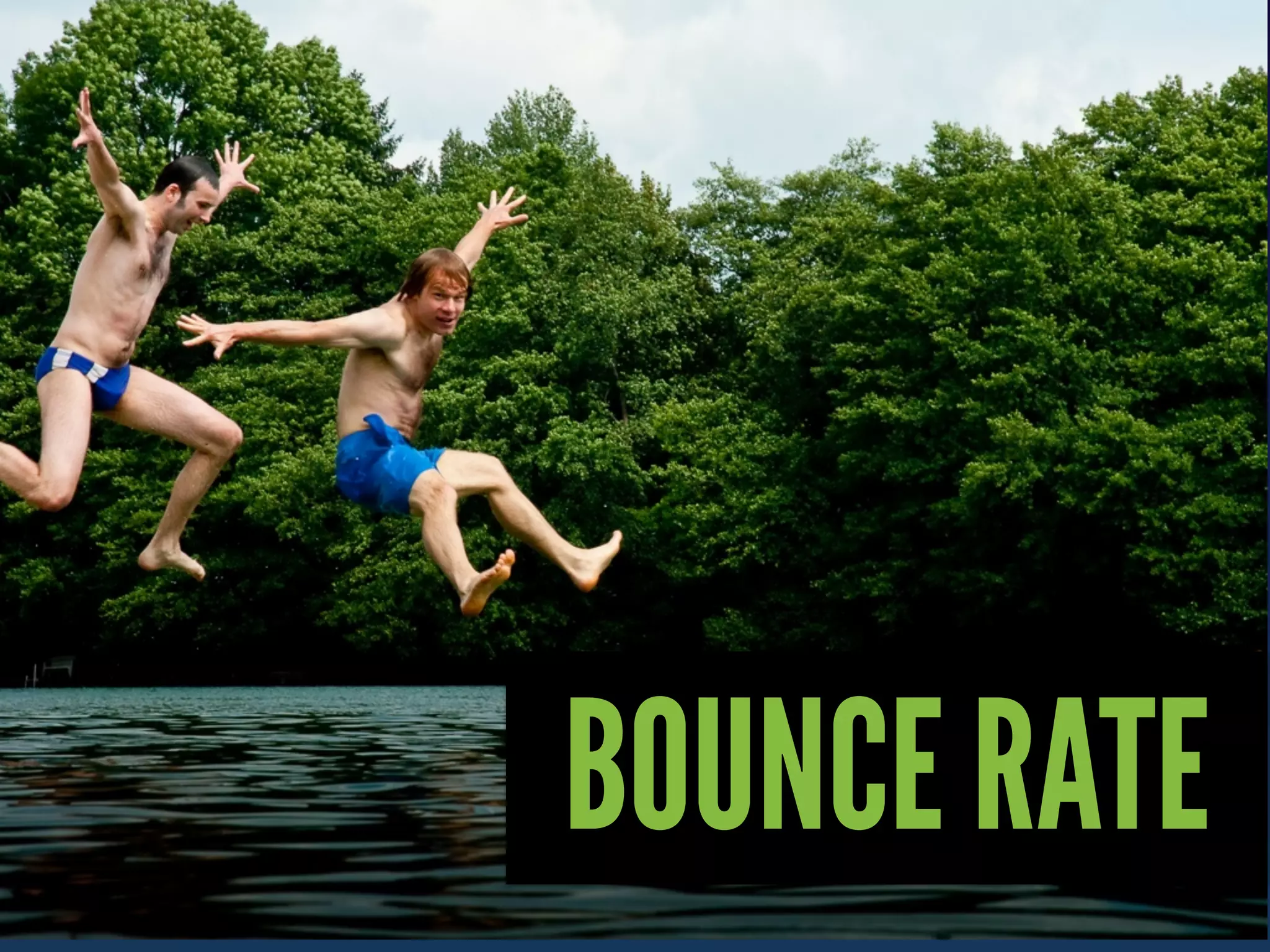 BOUNCE RATE
 