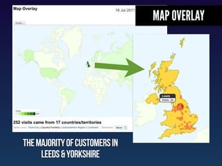 MAP OVERLAY




THE majority of customers in
     leeds & yorkshire
 