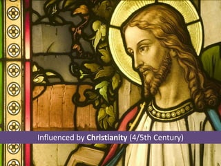 Influenced by Christianity (4/5th Century)