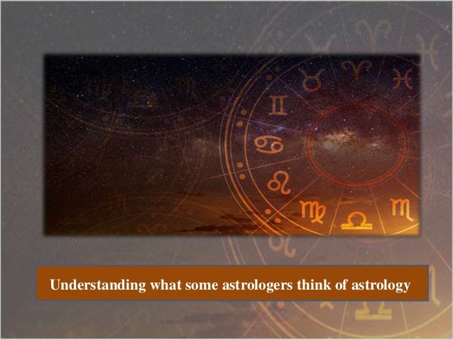 Understanding what some astrologers think of astrology
 