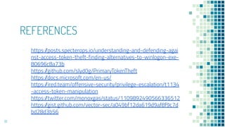 REFERENCES
- https://posts.specterops.io/understanding-and-defending-agai
nst-access-token-theft-finding-alternatives-to-winlogon-exe-
80696c8a73b
- https://github.com/slyd0g/PrimaryTokenTheft
- https://docs.microsoft.com/en-us/
- https://ired.team/offensive-security/privilege-escalation/t1134
-access-token-manipulation
- https://twitter.com/monoxgas/status/1109892490566336512
- https://gist.github.com/vector-sec/a049bf12da619d9af8f9c7d
bd28d3b56
61
 