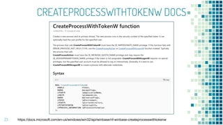 CREATEPROCESSWITHTOKENW DOCS
23 https://docs.microsoft.com/en-us/windows/win32/api/winbase/nf-winbase-createprocesswithtok...