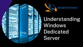 Understanding
Windows
Dedicated
Server
 
