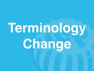 Terminology
  Change
 