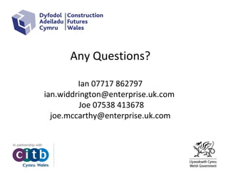 Any Questions?
Ian 07717 862797
ian.widdrington@enterprise.uk.com
Joe 07538 413678
joe.mccarthy@enterprise.uk.com
 