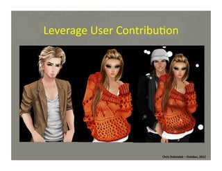 Leverage	
  User	
  Contribu*on	
  

Chris	
  Dolezalek	
  –	
  October,	
  2012	
  

 