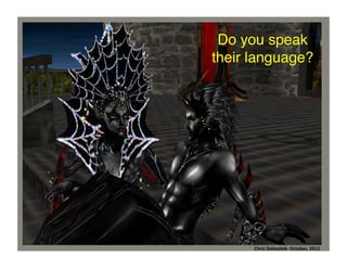 Do you speak !
their language?	
  

Chris	
  Dolezalek	
  –	
  October,	
  2012	
  
Chris	
  Dolezalek-­‐	
  October,	
  2012	
  

 