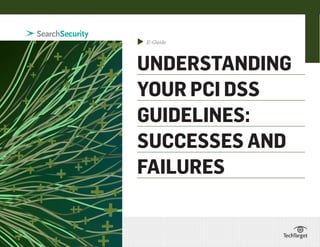 ▲

E-Guide

UNDERSTANDING
YOUR PCI DSS
GUIDELINES:
SUCCESSES AND
FAILURES

 
