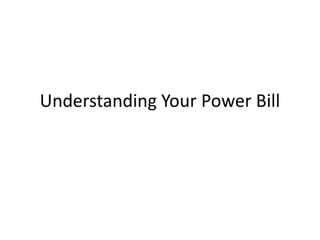 Understanding your power bill