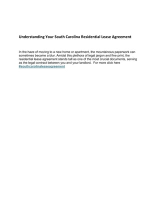 Understanding Your South Carolina Residential Lease Agreement
In the haze of moving to a new home or apartment, the mountainous paperwork can
sometimes become a blur. Amidst this plethora of legal jargon and fine print, the
residential lease agreement stands tall as one of the most crucial documents, serving
as the legal contract between you and your landlord. For more click here
#southcarolinaleaseagreement
 