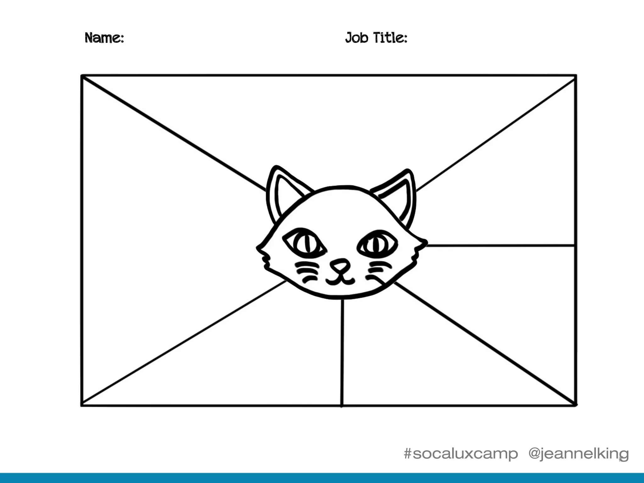 #socaluxcamp @jeannelking
Name: Job Title:
 