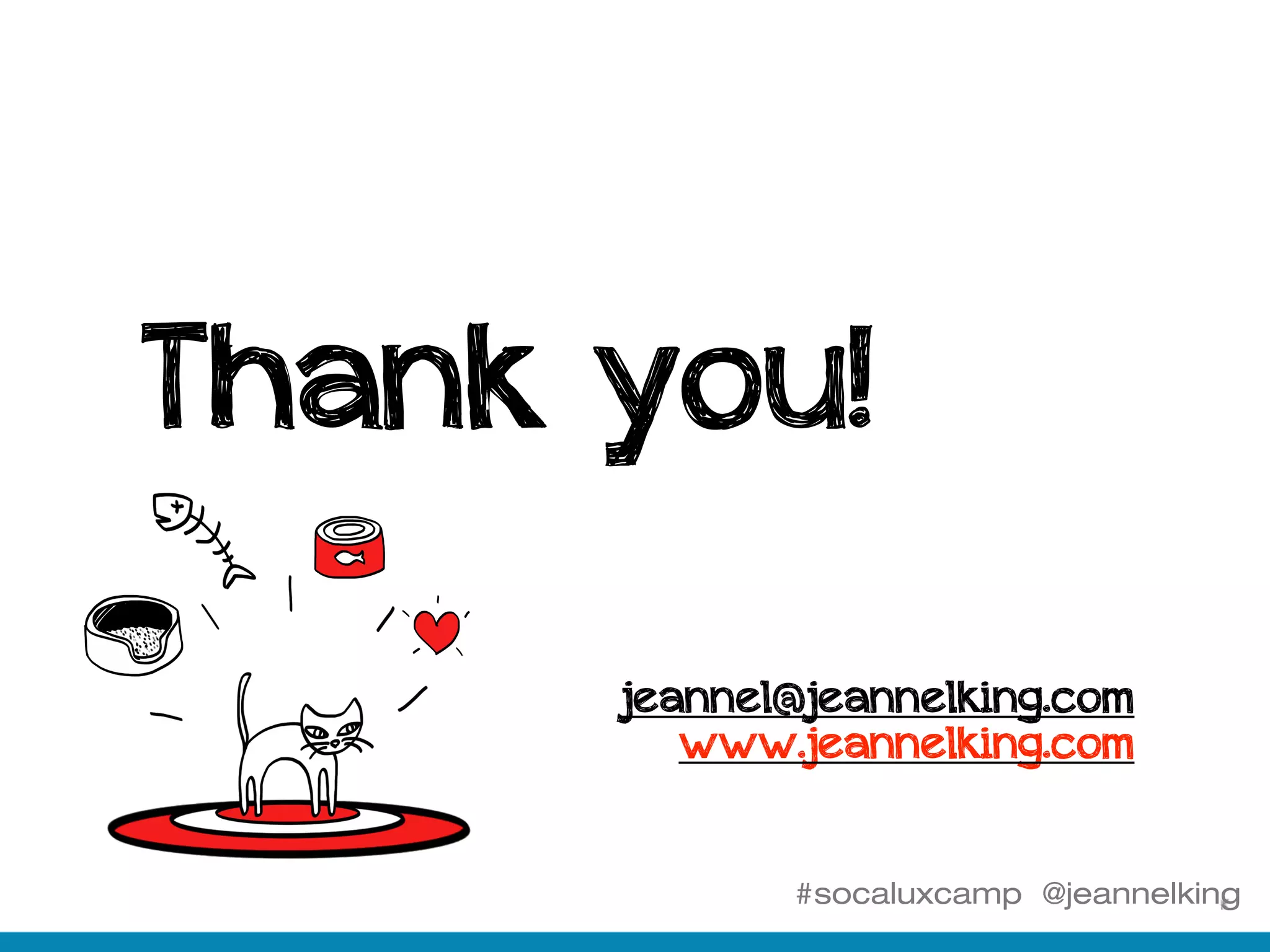 #socaluxcamp @jeannelking
Thank you!
jeannel@jeannelking.com
www.jeannelking.com
 