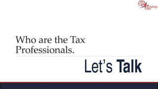 Who are the Tax
Professionals.
 