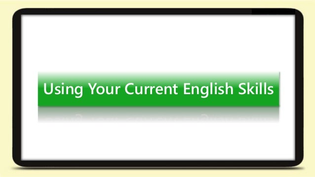 Using Your Current English Skills 現在の英語スキルを使う