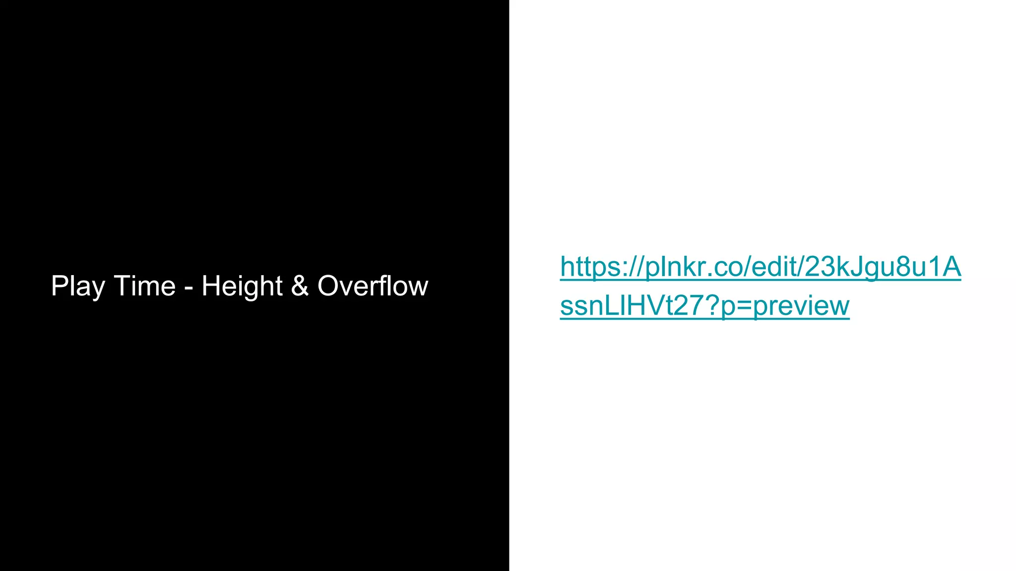 Play Time - Height & Overflow
https://plnkr.co/edit/23kJgu8u1A
ssnLlHVt27?p=preview
 