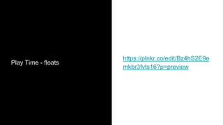 Play Time - floats
https://plnkr.co/edit/Bz4hS2E9e
mkbr3fvts16?p=preview
 