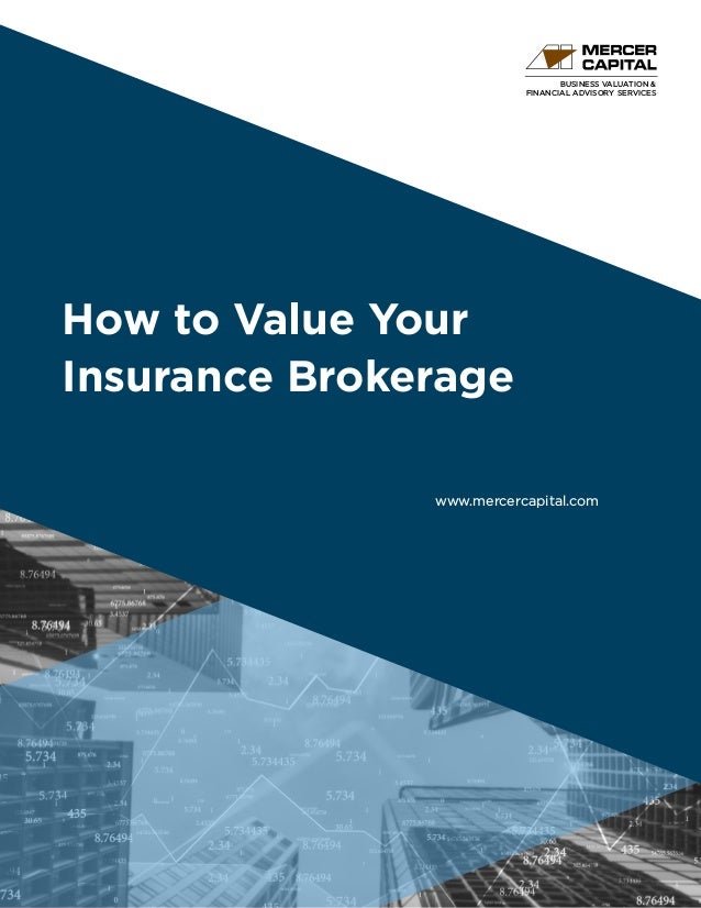 BUSINESS VALUATION &
FINANCIAL ADVISORY SERVICES
How to Value Your
Insurance Brokerage
www.mercercapital.com
 