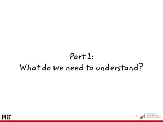 Part 1:
What do we need to understand?
3
 