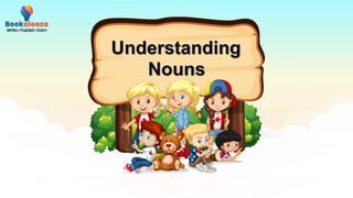 Understanding
Nouns
 