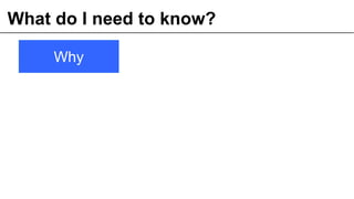 What do I need to know?
9© OCTO 2011
Why
 