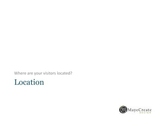 Location
Where are your visitors located?
 