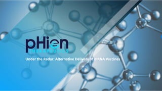 Under the Radar: Alternative Delivery of mRNA Vaccines
 