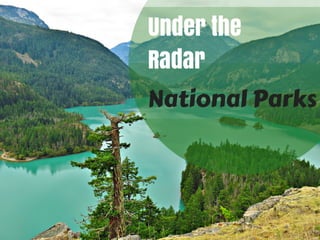 Under the Radar National Parks