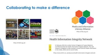 https://www.lshtm.ac.uk/aboutus/health-information-integrity-network
https://infolit.org.uk/
Collaborating to make a difference
https://mila.org.uk/
 