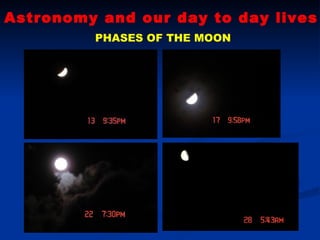 Astronomy and our day to day lives PHASES OF THE MOON 