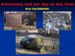 Astronomy and our day to day lives OLD CALENDARS 